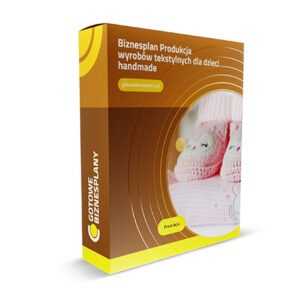 Biznesplan Produkcja wyrobów tekstylnych dla dzieci handmade